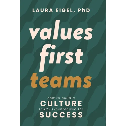 Values First Teams: How to Build a Culture That's Synchronized for Success