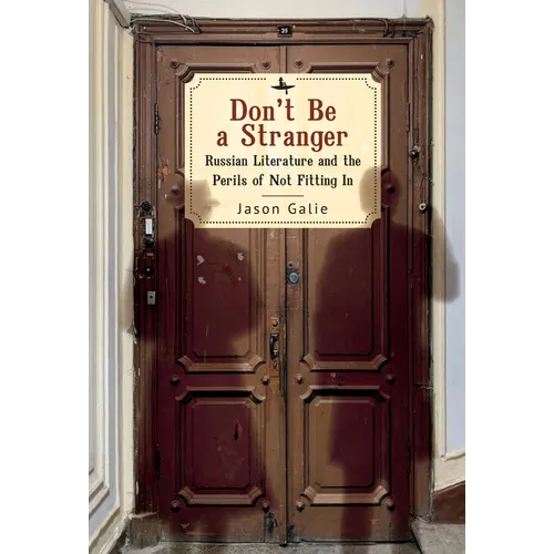 Don't Be a Stranger: Russian Literature and the Perils of Not Fitting in