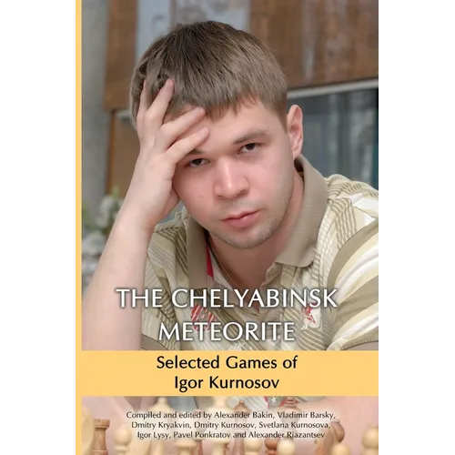 The Chelyabinsk Meteorite: Selected Games of Igor Kurnosov