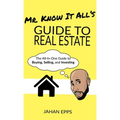 Mr. Know It All's Guide to Real Estate