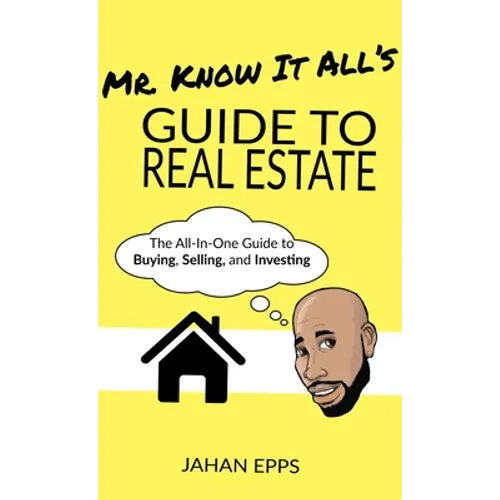Mr. Know It All's Guide to Real Estate