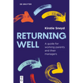 Returning Well: A Guide for Working Parents and Their Managers