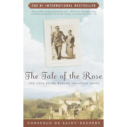 The Tale of the Rose: The Love Story Behind The Little Prince