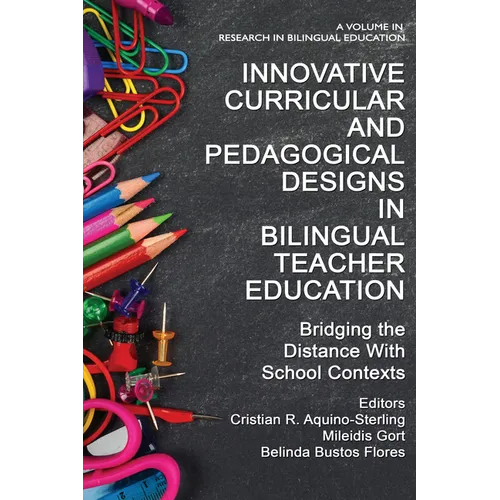 Innovative Curricular and Pedagogical Designs in Bilingual Teacher Education: Bridging the Distance with School Contexts