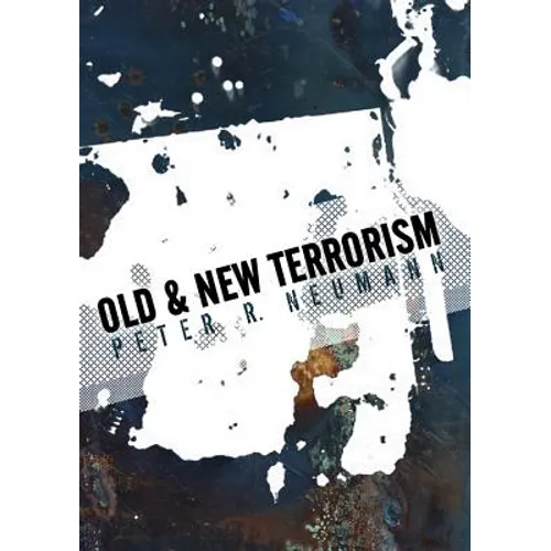 Old and New Terrorism: Late Modernity, Globalization and the Transformation of Political Violence