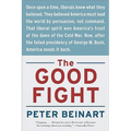 The Good Fight: Why Liberals---And Only Liberals---Can Win the War on Terror and Make America Great Again