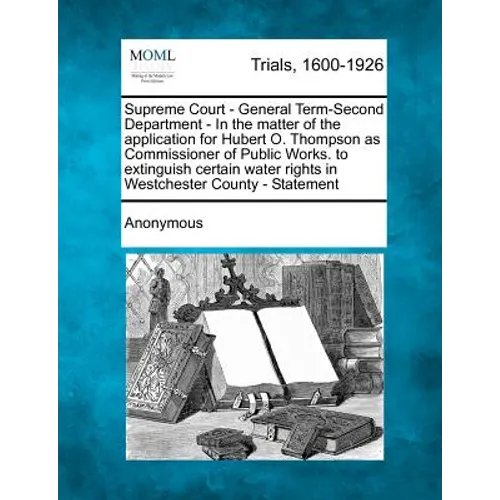 Supreme Court - General Term-Second Department - In the Matter of the Application for Hubert O. Thompson as Commissioner of Public Works. to Extinguis