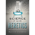 Science for Heretics: Why so much of science is wrong