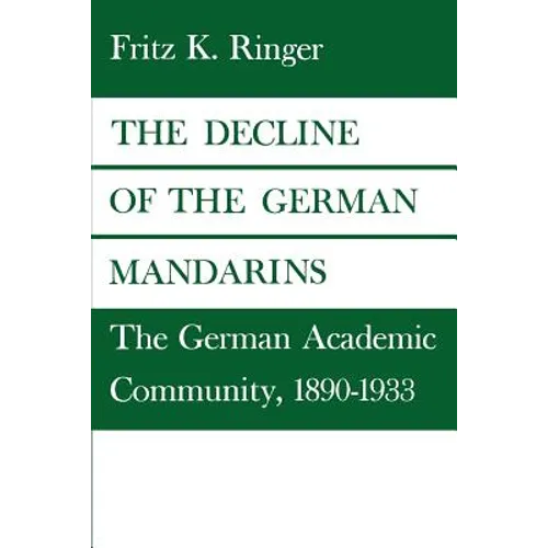 The Decline of the German Mandarins: The German Academic Community, 1890-1933