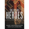 The Silent Heroes: A Memoir of Holland During World War II