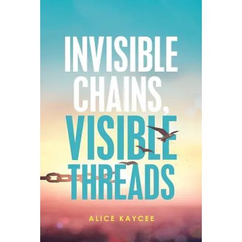 Invisible Chains, Visible Threads