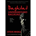Baghdad Underground Railroad: Saving American Allies in Iraq