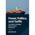Power, Politics, and Tariffs: The Hidden Strategies Behind Global Trade Wars