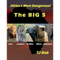 Africa's Most Dangerous - The Big 5: (Age 5 - 8)