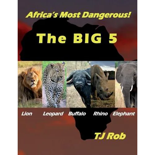 Africa's Most Dangerous - The Big 5: (Age 5 - 8)