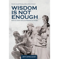 Wisdom Is Not Enough: Reflections on Leadership and Teams