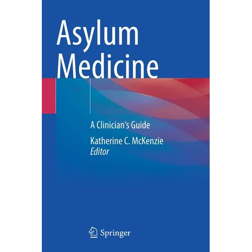 Asylum Medicine: A Clinician's Guide