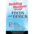 Building Business through FOCUS and DESIGN: E3 - Experts Educating Entrepreneurs