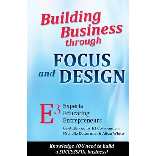 Building Business through FOCUS and DESIGN: E3 - Experts Educating Entrepreneurs