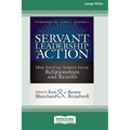 Servant Leadership in Action: How You Can Achieve Great Relationships and Results (Large Print 16pt)