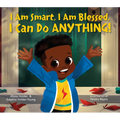 I Am Smart, I Am Blessed, I Can Do Anything!