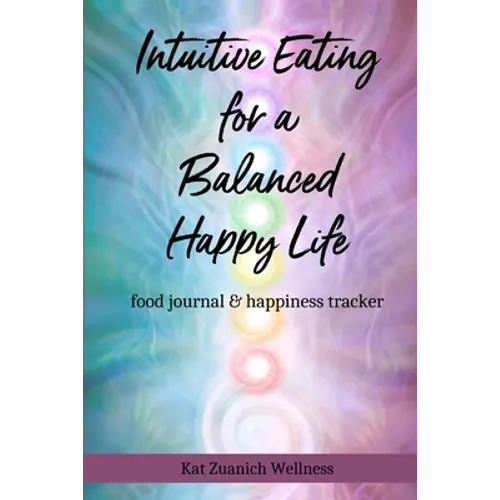Intuitive Eating for a Balanced Happy Life: food journal & happiness tracker
