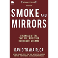 Smoke and Mirrors: Financial Myths That Will Ruin Your Retirement Dreams (8th Edition)