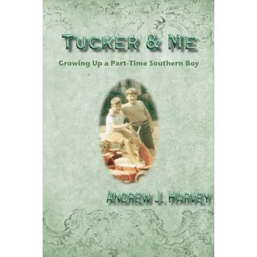 Tucker & Me: Growing Up a Part-Time Southern Boy