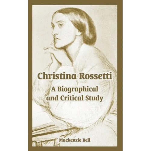 Christina Rossetti: A Biographical and Critical Study