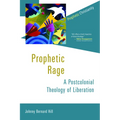 Prophetic Rage: A Postcolonial Theology of Liberation