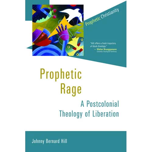 Prophetic Rage: A Postcolonial Theology of Liberation