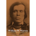 William W. Warren: The Life, Letters, and Times of an Ojibwe Leader