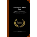 Banking law of New York: Chapter 2 of Consolidated Laws, Chapter 369, Laws of 1914 With Notes, Annotations and References