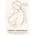 Tender Thresholds: Reflections on Motherhood and Medicine