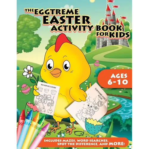 The Eggtreme Easter Activity Book for Kids: The Ultimate Easter Egg Hunt with Dot-to-Dot, Word Search, Spot-the-Difference, and Mazes for Boys and Gir
