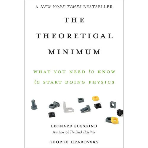 The Theoretical Minimum: What You Need to Know to Start Doing Physics