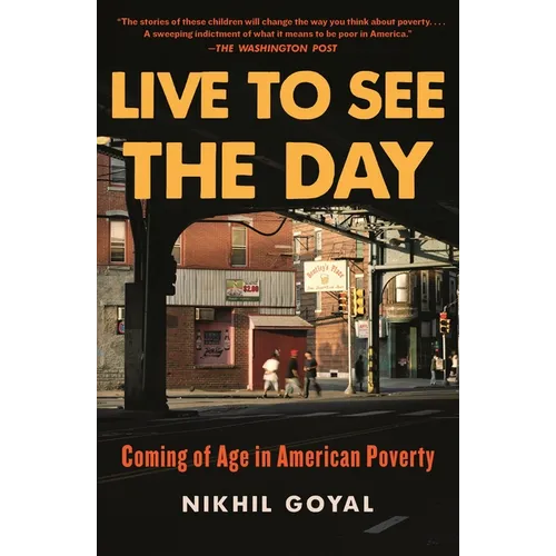 Live to See the Day: Coming of Age in American Poverty
