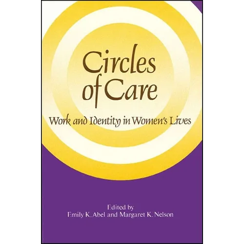 Circles of Care: Work and Identity in Women's Lives