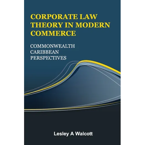 Corporate Law Theory in Modern Commerce: Commonwealth Caribbean Perspectives