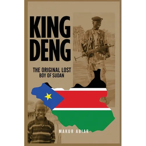King Deng: The Original Lost Boy of Sudan