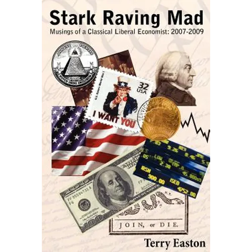 Stark Raving Mad, Musings of a Classical Liberal Economist: 2007-2009