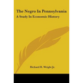 The Negro In Pennsylvania: A Study In Economic History