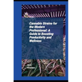 Cannabis Strains For The Modern Professional: A Guide To Boosting Productivity And Wellness