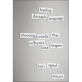 Leading Through Language: Choosing Words That Influence and Inspire