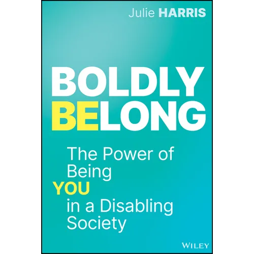 Boldly Belong: The Power of Being You in a Disabling Society