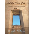 All the Noise of It: Living in a Tuscan Hilltown