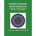 Finding Meaning with Mandalas-A Therapist's Guide to Creating Mandalas with Children