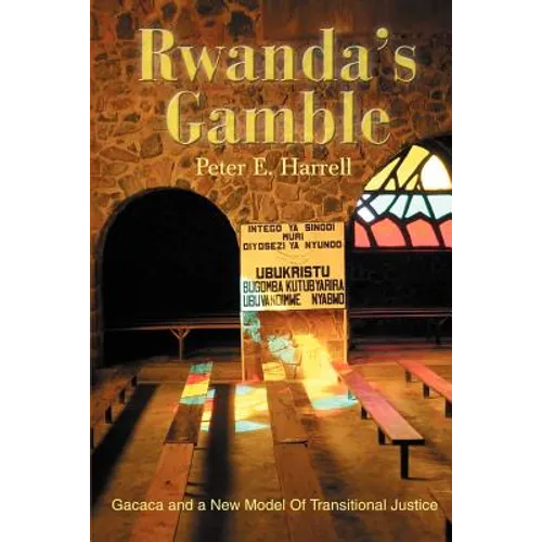 Rwanda's Gamble: Gacaca and a New Model Of Transitional Justice