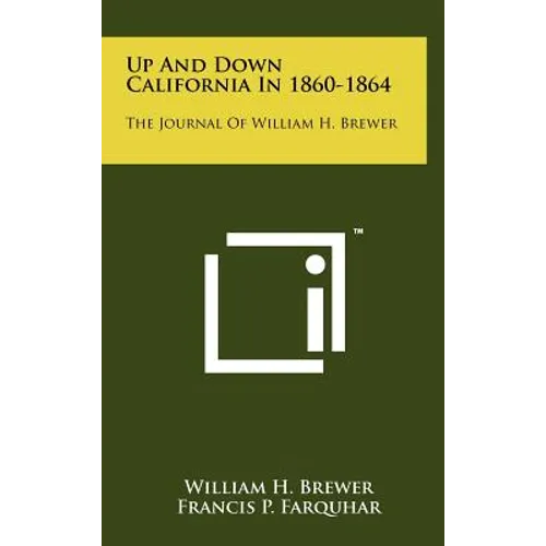 Up And Down California In 1860-1864: The Journal Of William H. Brewer
