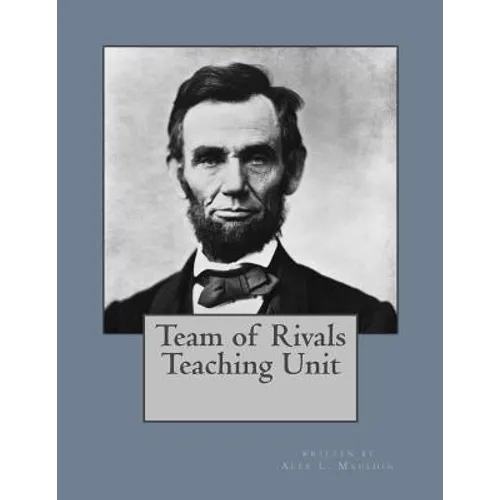 Team of Rivals Teaching Unit